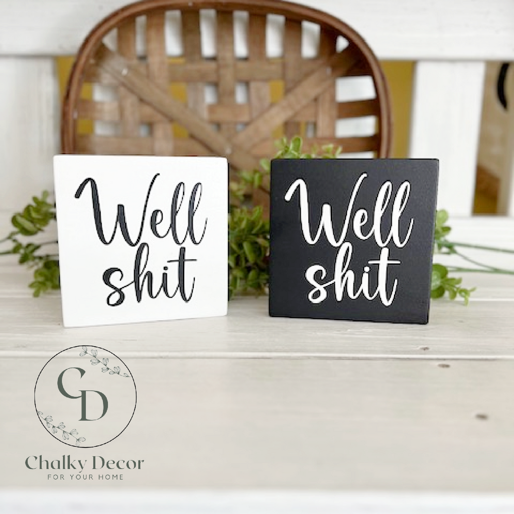 Well Shit Funny Sign, Farmhouse Style Wood Shelf Sitter