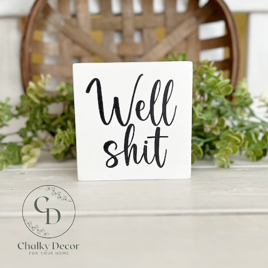 Well Shit Funny Sign, Farmhouse Style Wood Shelf Sitter